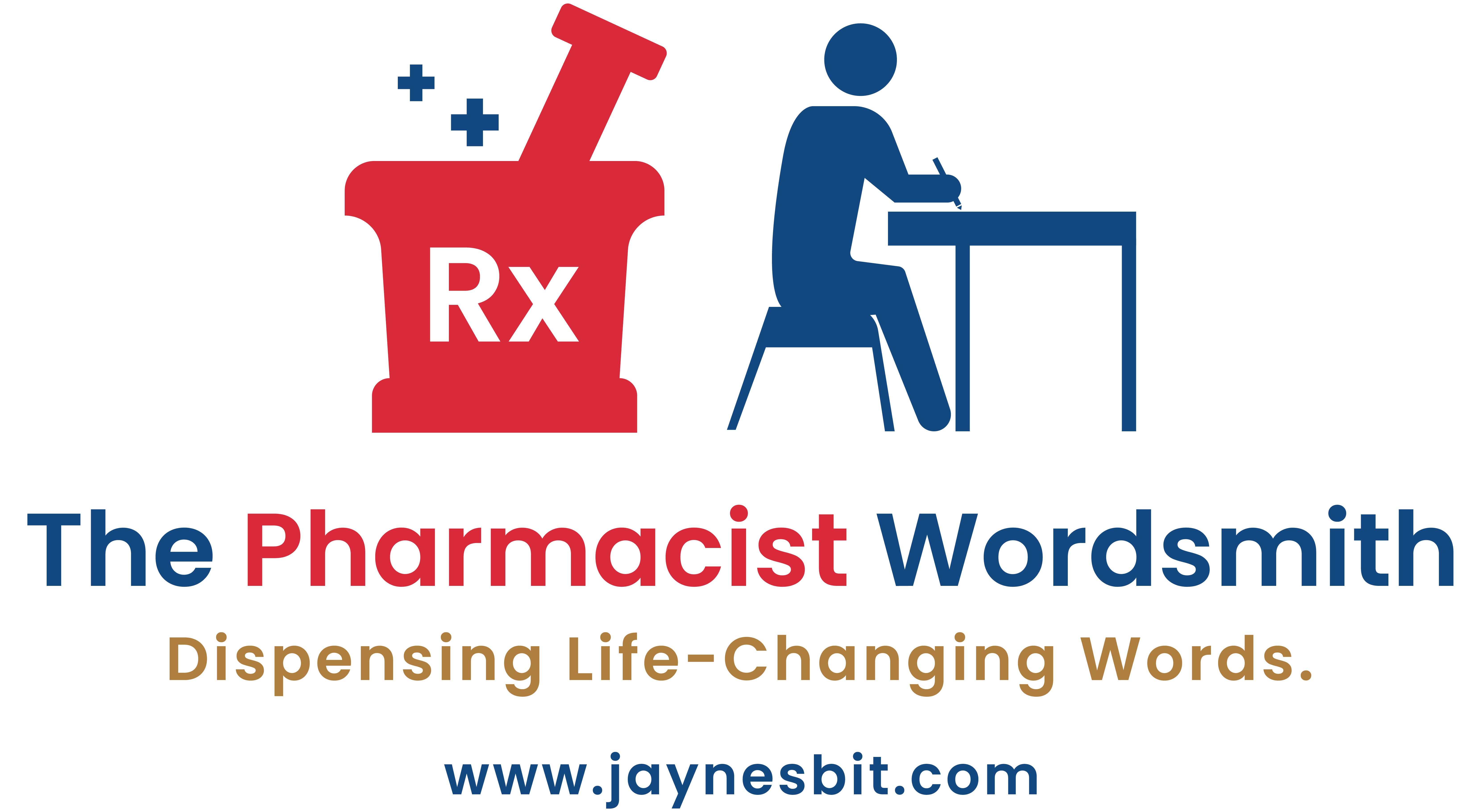 The Pharmacist Wordsmith 
Dispensing Life-Changing Words